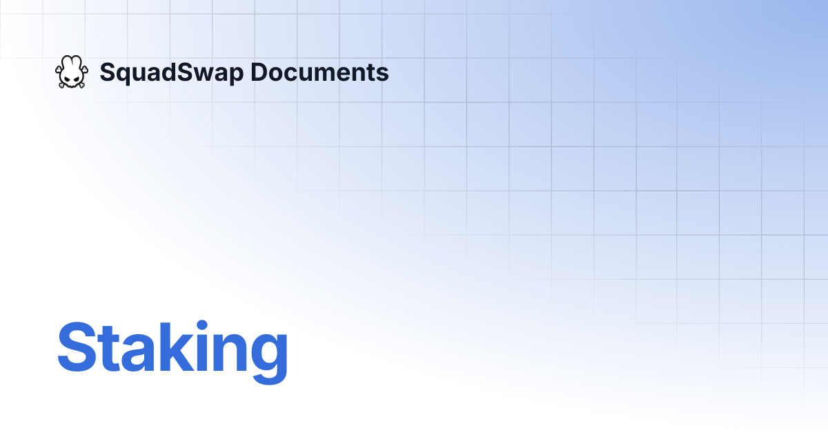 Staking | SquadSwap Documents
